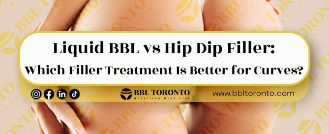 Liquid-BBL-vs-Hip-Dip-Filler-Which-Filler-Treatment-Is-Better-for-Curves