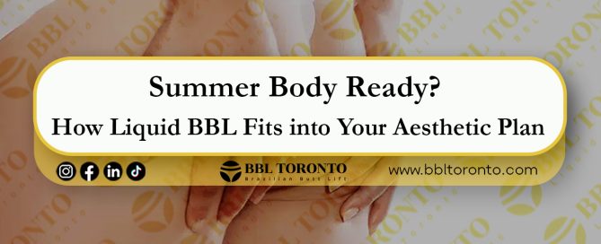 Summer-Body-Ready--How-Liquid BBL-Fits-into-Your-Aesthetic-Plan