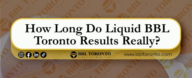How-Long-Do-Liquid-BBL-Toronto-Results-Really