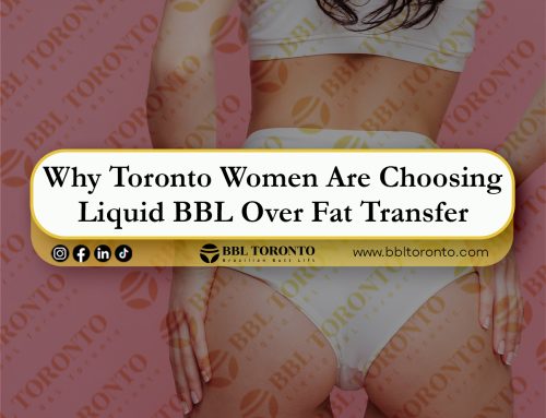 Why Toronto Women Are Choosing Liquid BBL Over Fat Transfer