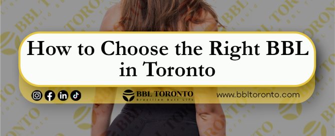 How-to-Choose-the-Right-BBL-in-Toronto