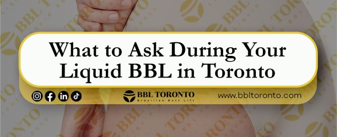 What-to-Ask-During-Your-Liquid-BBL-in-Toronto